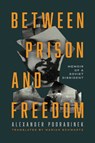 Between Prison and Freedom - Alexander Podrabinek - 9780268209650
