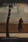 Inherent Human Dignity - Glenn Hughes - 9780268209964