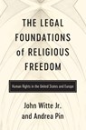 The Legal Foundations of Religious Freedom - John Witte Jr ; Andrea Pin - 9780268210632
