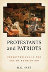 Protestants and Patriots - D. G. Hart - 9780268210823