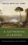 A Gathering of Leaves - David Bentley Hart - 9780268211240