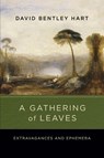A Gathering of Leaves - David Bentley Hart - 9780268211257