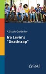 A Study Guide for Ira Levin's Deathtrap - Cengage Learning Gale - 9780270527957