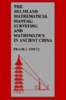 The Sea Island Mathematical Manual - Frank J. Swetz ; Hui Liu - 9780271007953