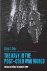 The Navy in the Post-Cold War World - Colin S. Gray - 9780271013077