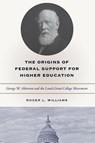 The Origins of Federal Support for Higher Education - Roger L. (Retired Williams - 9780271028293