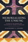 Memorializing the Unsung - C.S.Sp. Uzukwu - 9780271096995