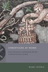 Christians at Home - Blake (University of Notre Dame) Leyerle - 9780271097398
