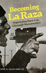 Becoming La Raza - Jose G. Izaguirre III - 9780271098753