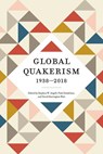 Global Quakerism, 1938–2018 - Stephen W. (Earlham School of Religion) Angell ; Pink Dandelion ; David Harrington (Haverford College) Watt - 9780271102146
