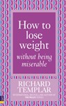 How to Lose Weight Without Being Miserable - Richard Templar - 9780273725541