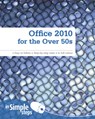 Office 2010 for the Over 50s In Simple Steps - Joli Ballew - 9780273744153