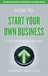How to Start Your Own Business for Entrepreneurs - Robert Ashton - 9780273772170