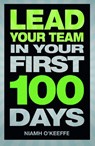 Lead Your Team in Your First 100 Days - Niamh O'Keeffe - 9780273776789