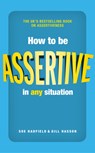 How to be Assertive In Any Situation - Sue Hadfield ; Gill Hasson - 9780273785224