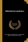 Bibliothek Des Apollodors. - Apollodorus (Grammaticus) - 9780274713325