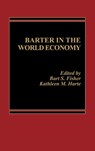 Barter in the World Economy - Bart S. Fisher ; Kathleen M.H. Wallman - 9780275901004