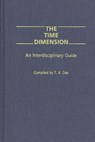 The Time Dimension - T K. Das - 9780275926816