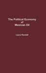 The Political Economy of Mexican Oil - Laura Randall - 9780275933722