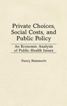 Private Choices, Social Costs, and Public Policy - Nancy Hammerle - 9780275941727