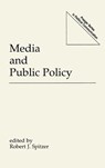Media and Public Policy - Robert J. Spitzer - 9780275943035