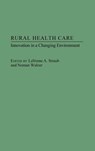 Rural Health Care - Lavonne Straub ; Norman Walzer - 9780275943158