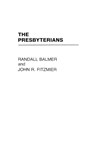 The Presbyterians - Randall H. Balmer ; John Fitzmier - 9780275948474