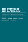 The Future of the Pacific Rim - Barbara K. Bundy ; Stephen D. Burns ; Kimberly Weichel - 9780275950880