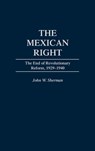 The Mexican Right - John W. Sherman - 9780275957360