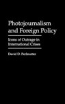 Photojournalism and Foreign Policy - David Perlmutter - 9780275958121