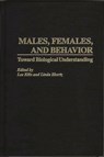 Males, Females, and Behavior - Lee Ellis ; Linda Ebertz - 9780275959418
