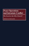 Peace Operations and Intrastate Conflict - Thomas R. Mockaitis - 9780275961732