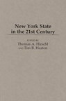 New York State in the 21st Century - Tim B. Heaton ; Thomas A. Hirschl - 9780275963392