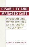 Disability and Managed Care - Arnold Birenbaum - 9780275965525
