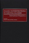 Family Interventions in Mental Illness - Harriet P. Lefley ; Dale L. Johnson - 9780275969547