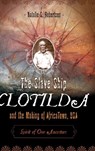 The Slave Ship Clotilda and the Making of AfricaTown, USA - Natalie S. Robertson - 9780275994914