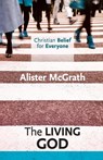 Christian Belief for Everyone: The Living God - Alister McGrath - 9780281068357
