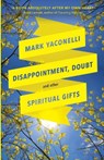 Disappointment, Doubt and Other Spiritual Gifts - Mark Yaconelli - 9780281076505