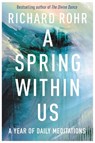 A Spring Within Us - Richard Rohr - 9780281080212