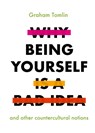 Why Being Yourself is a Bad Idea - Graham Tomlin - 9780281081790