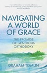 Navigating a World of Grace - The Rt Revd Dr Graham (Author) Tomlin - 9780281082858