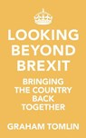 Looking Beyond Brexit - The Rt Revd Dr Graham (Author) Tomlin - 9780281084272