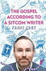 The Gospel According to a Sitcom Writer - James (Reader) Cary - 9780281085637