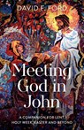 Meeting God in John - Professor David F. Ford - 9780281089635