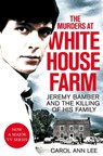 The Murders at White House Farm - Carol Ann Lee - 9780283072222
