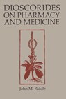 Dioscorides on Pharmacy and Medicine - John M. Riddle - 9780292729841