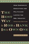 The Best Way to Rob a Bank is to Own One - William K. Black - 9780292754201