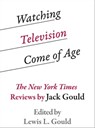Watching Television Come of Age - Lewis L. Gould - 9780292758766