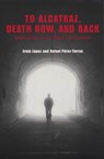 To Alcatraz, Death Row, and Back - Ernie López ; Rafael Pérez-Torres - 9780292778191