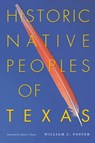 Historic Native Peoples of Texas - William C. Foster - 9780292781917